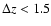$\Delta z <1.5$