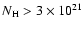 $N_{\rm H}>3 \times 10^{21}$