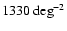 $1330~{\rm deg}^{-2}$
