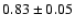 $0.83\pm0.05$