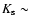 $K_{\rm s}\sim $