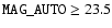 $\mathtt{MAG\_AUTO} \ge 23.5$