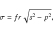\begin{displaymath}%
\sigma = f r\sqrt{s^{2} - p^{2}},
\end{displaymath}