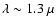 $\lambda\sim1.3~\mu$
