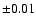 $\pm 0.01$