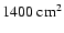 $1400~{\rm cm^2}$