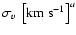 $\sigma_v~\left[{\rm km~s}^{-1}\right]^a$