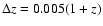 $\Delta
z=0.005(1+z)$