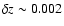 $\delta
z\sim0.002$