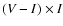 $(V-I)\times I$