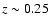 $z\sim0.25$