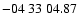 $ -04\ 33\ 04.87$