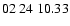$ 02\ 24\ 10.33$