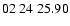 $ 02\ 24\ 25.90$