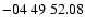 $ -04\ 49\ 52.08$