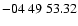 $ -04\ 49\ 53.32$