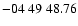 $ -04\ 49\ 48.76$