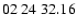 $ 02\ 24\ 32.16$