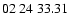 $ 02\ 24\ 33.31$