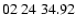 $ 02\ 24\ 34.92$