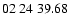 $ 02\ 24\ 39.68$