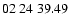 $ 02\ 24\ 39.49$