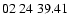 $ 02\ 24\ 39.41$