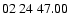 $ 02\ 24\ 47.00$