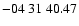 $ -04\ 31\ 40.47$