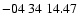 $ -04\ 34\ 14.47$