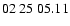 $ 02\ 25\ 05.11$