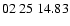 $ 02\ 25\ 14.83$