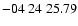 $ -04\ 24\ 25.79$