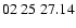 $ 02\ 25\ 27.14$