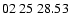 $ 02\ 25\ 28.53$