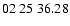 $ 02\ 25\ 36.28$