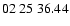 $ 02\ 25\ 36.44$