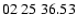 $ 02\ 25\ 36.53$