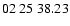 $ 02\ 25\ 38.23$
