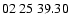 $ 02\ 25\ 39.30$