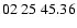 $ 02\ 25\ 45.36$