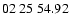 $ 02\ 25\ 54.92$