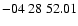 $ -04\ 28\ 52.01$