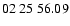 $ 02\ 25\ 56.09$