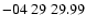 $ -04\ 29\ 29.99$