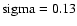 ${\rm sigma}=0.13$