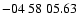 $ -04\ 58\ 05.63$