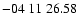 $ -04\ 11\ 26.58$