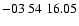 $ -03\ 54\ 16.05$