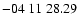 $ -04\ 11\ 28.29$
